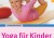 Yoga: Kinder entspannen sich